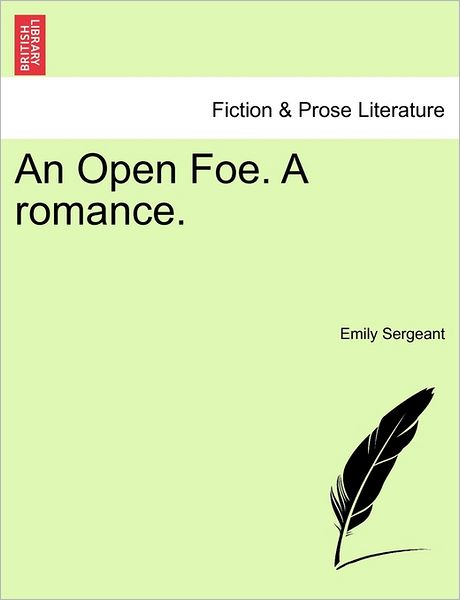 Cover for Emily Sergeant · An Open Foe. a Romance. (Paperback Book) (2011)