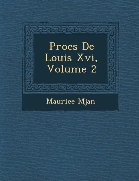 Cover for Maurice M Jan · Proc S De Louis Xvi, Volume 2 (Paperback Book) (2012)