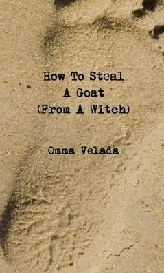 Cover for Omma Velada · How to Steal a Goat (from a Witch) (Bog) (2014)