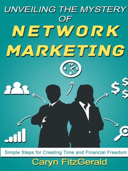 Cover for Caryn Fitzgerald · Unveiling the Mystery of Network Marketing (Paperback Book) (2014)