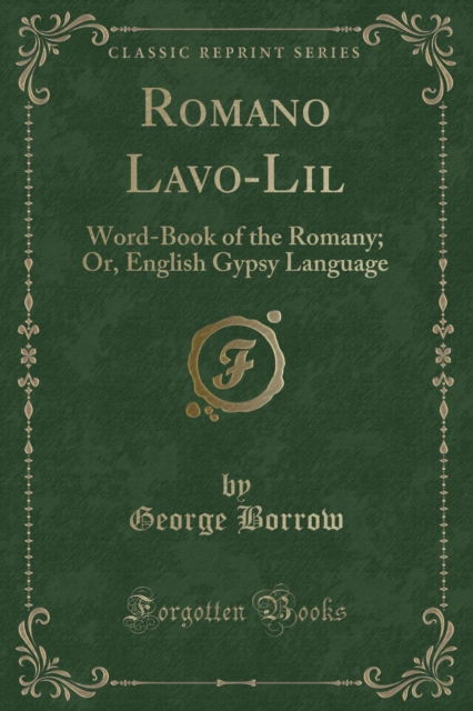 Cover for George Borrow · Romano Lavo-Lil : Word-Book of the Romany; Or, English Gypsy Language (Classic Reprint) (Paperback Book) (2018)