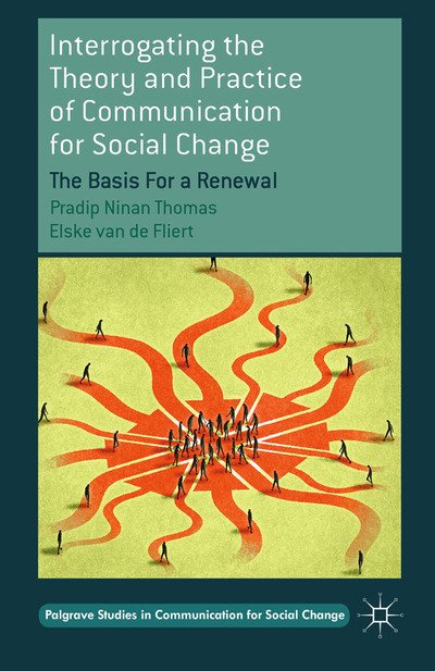Cover for Pradip Ninan Thomas · Interrogating the Theory and Practice of Communication for Social Change: The Basis For a Renewal - Palgrave Studies in Communication for Social Change (Paperback Book) [1st ed. 2015 edition] (2015)