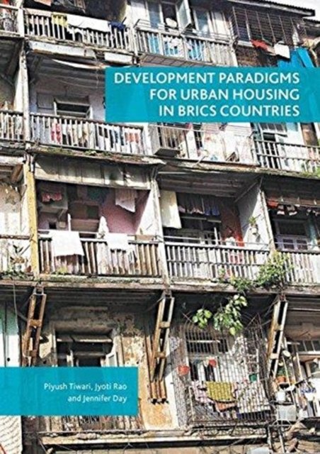 Cover for Piyush Tiwari · Development Paradigms for Urban Housing in BRICS Countries (Paperback Bog) [1st ed. 2016 edition] (2016)
