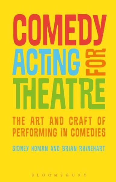 Comedy Acting for Theatre: The Art and Craft of Performing in Comedies - Performance Books - Homan, Professor Sidney (University of Florida, USA) - Bøger - Bloomsbury Publishing PLC - 9781350012776 - 22. februar 2018