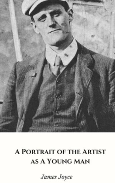 A Portrait of the Artist as a Young Man - James Joyce - Bøger - Lulu.com - 9781365300776 - 1. august 2016