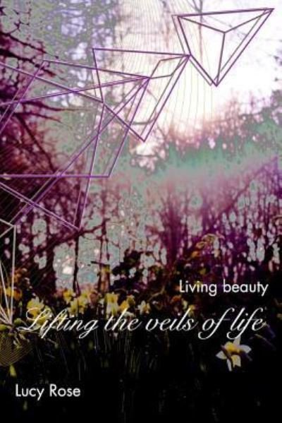 Cover for Lucy Rose · Lifting the veils of life (Paperback Bog) (2018)