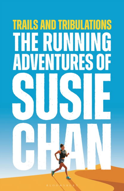 Cover for Susie Chan · Trails and Tribulations: The Running Adventures of Susie Chan (Hardcover Book) [Unabridged edition] (2024)