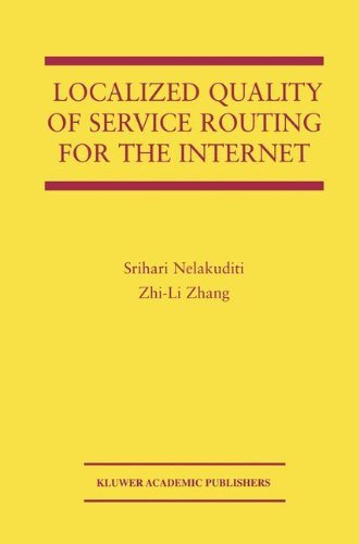 Localized Quality of Service Routing for the Internet - The Springer International Series in Engineering and Computer Science - Srihari Nelakuditi - Livres - Springer-Verlag New York Inc. - 9781402074776 - 30 juin 2003