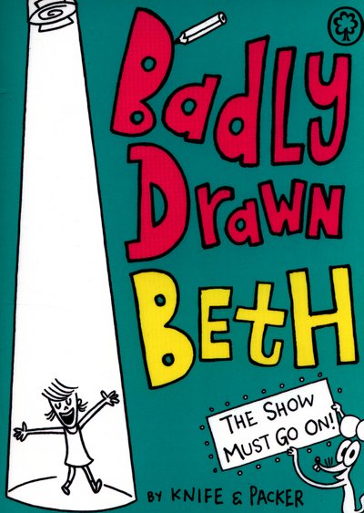 Cover for Packer, Knife &amp; · Badly Drawn Beth: The Show Must Go On!: Book 2 - Badly Drawn Beth (Pocketbok) (2016)