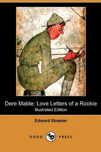 Dere Mable: Love Letters of a Rookie (Illustrated Edition) (Dodo Press) - Edward Streeter - Books - Dodo Press - 9781409989776 - October 16, 2009