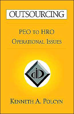 Outsourcing: Peo to Hro Operational Issues - Kenneth A. Polcyn - Books - Xlibris - 9781413401776 - March 5, 2004