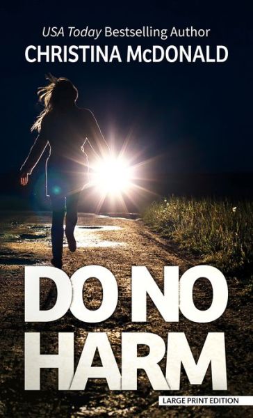 Do No Harm - Christina McDonald - Books - Thorndike Press Large Print - 9781432886776 - May 25, 2021