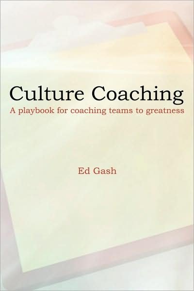 Cover for Ed Gash · Culture Coaching: a Playbook for Coaching Teams to Greatness (Paperback Book) (2008)