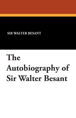 Cover for Walter Besant · The Autobiography of Sir Walter Besant (Paperback Book) (2024)