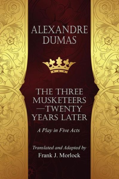 Alexandre Dumas · The Musketeers--twenty Years Later: a Play in Five Acts (Paperback Book) (2001)