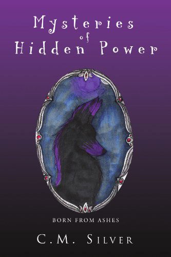 Cover for C M. Silver · Mysteries of Hidden Power: Born from Ashes (Pocketbok) (2009)