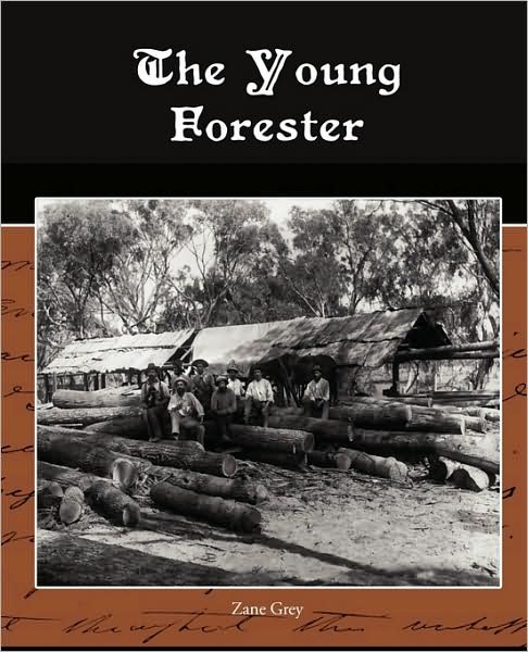 The Young Forester - Zane Grey - Books - Book Jungle - 9781438516776 - April 27, 2009