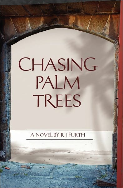 Cover for R J Furth · Chasing Palm Trees (Paperback Book) (2009)