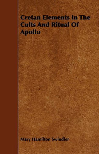 Cover for Mary Hamilton Swindler · Cretan Elements in the Cults and Ritual of Apollo (Paperback Book) (2009)