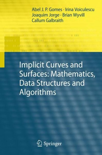 Cover for Abel Gomes · Implicit Curves and Surfaces: Mathematics, Data Structures and Algorithms (Paperback Book) [2009 edition] (2014)