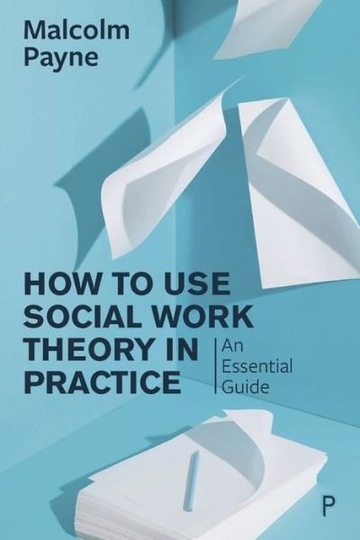Cover for Malcolm Payne · How to Use Social Work Theory in Practice: An Essential Guide (Taschenbuch) (2020)