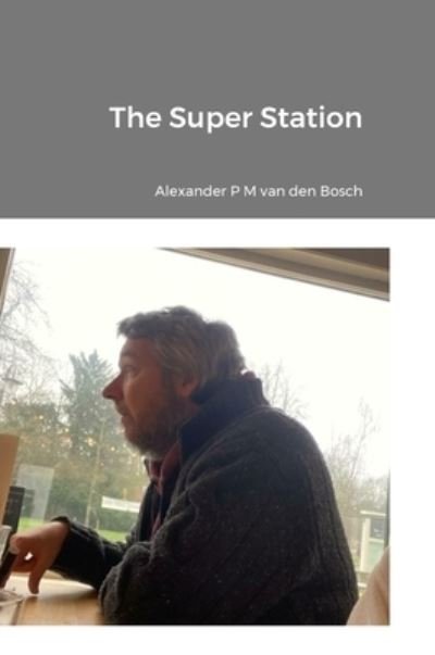 Cover for Alexander P. M. Van Den Bosch · Super Station (Bog) (2023)