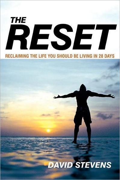 The Reset: Reclaiming The Life You Should Be Living In 28 Days - David Stevens - Bøger - Westbow Press - 9781449729776 - 2. november 2011