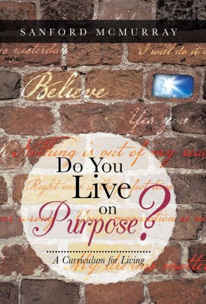 Cover for Sanford Mcmurray · Do You Live on Purpose?: a Curriculum for Living (Hardcover Book) (2013)