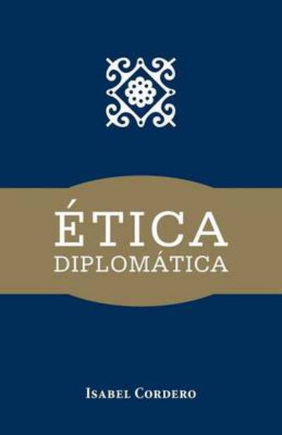 Cover for Isabel Cordero · Etica Diplomatica (Paperback Book) (2013)