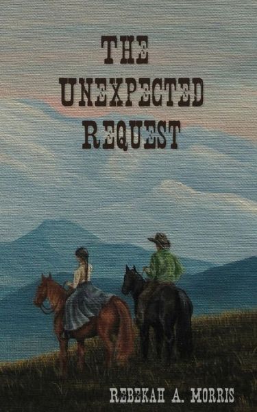 Cover for Rebekah A Morris · The Unexpected Request (Paperback Book) (2011)