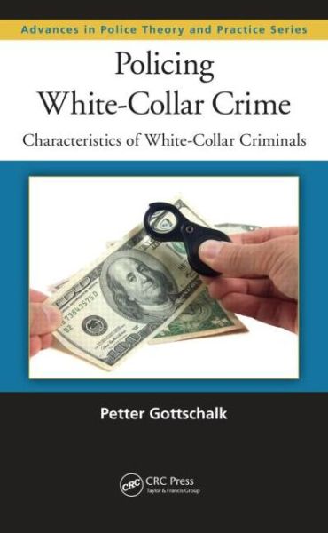 Cover for Petter Gottschalk · Policing White-Collar Crime: Characteristics of White-Collar Criminals - Advances in Police Theory and Practice (Inbunden Bok) (2013)