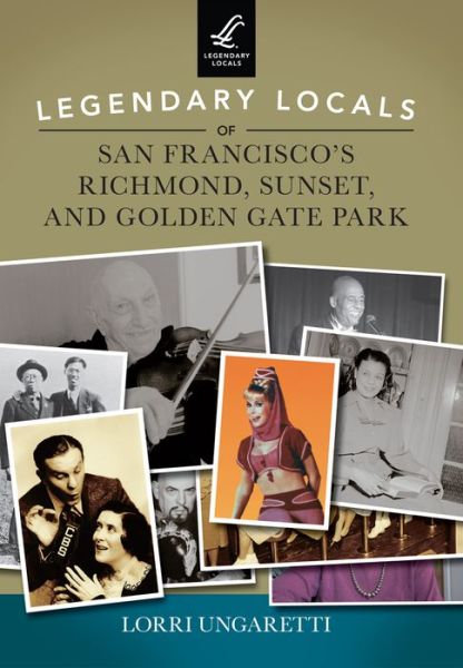 Cover for Lorri Ungaretti · Legendary Locals of San Francisco's Richmond, Sunset, and Golden Gate Park (Paperback Book) (2014)