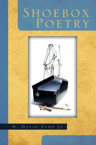 Shoebox Poetry - H David Todd - Books - Xlibris, Corp. - 9781469165776 - April 16, 2012