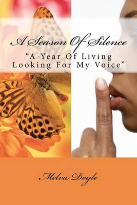 Cover for Melva Jean Doyle · A Season of Silence: a Year of Living Looking for My Voice (Volume 1) (Paperback Book) (2012)