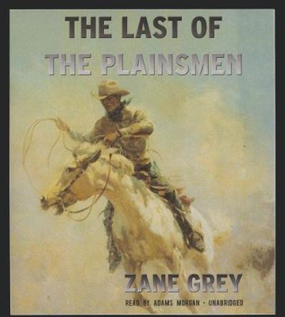 Cover for Zane Grey · The Last of the Plainsmen (CD) (2013)