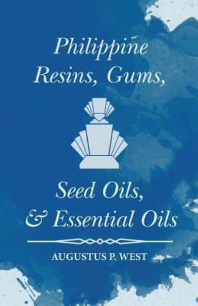 Cover for Augustus P. West · Philippine Resins, Gums, Seed Oils, and Essential Oils (Paperback Book) (2016)