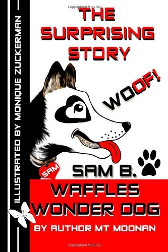 Cover for Mt Moonan · The Surprising Story Woof Sam B. Waffles Wonder Dog (Volume 1) (Pocketbok) (2012)