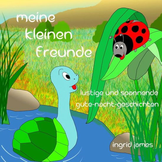 Cover for Ingrid James · Meine Kleinen Freunde: Gute - Nacht - Geschichten (Taschenbuch) (2012)