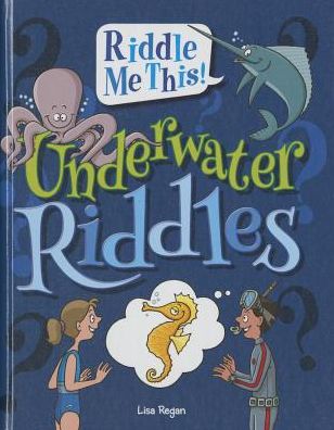 Cover for Lisa Regan · Underwater Riddles (Riddle Me This!) (Hardcover Book) (2014)