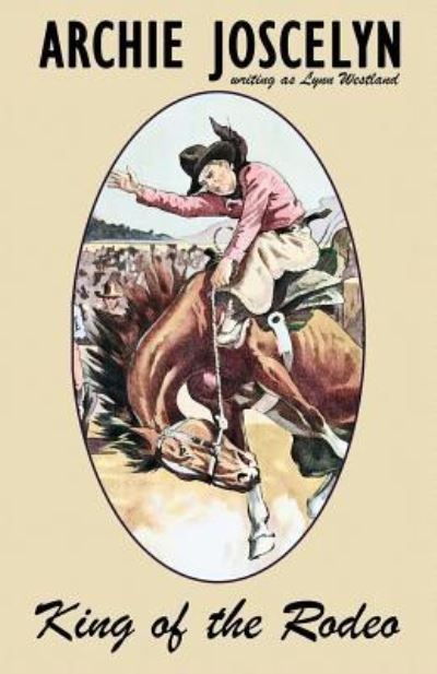 Archie Joscelyn · King of the Rodeo (Paperback Book) (2024)