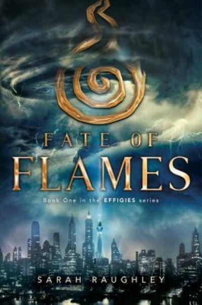 Cover for Sarah Raughley · Fate of Flames, 1 (Hardcover Book) (2016)