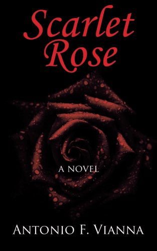 Cover for Antonio F. Vianna · Scarlet Rose: a Novel (Paperback Book) (2013)