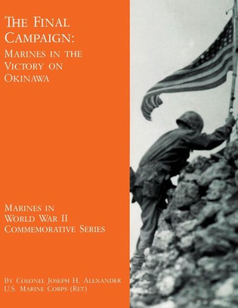 Cover for Col Joseph H Alexander Usmc-r · The Final Campaign: Marines in the Victory on Okinawa (Paperback Book) (2013)