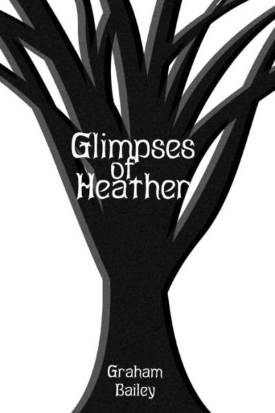 Cover for Graham Bailey · Glimpses of Heather (Pocketbok) (2013)