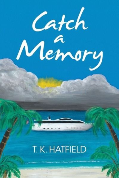 Cover for T K Hatfield · Catch a Memory (Paperback Book) (2018)
