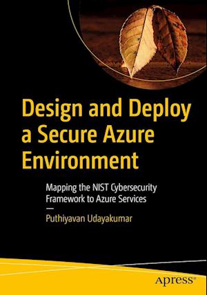 Design and Deploy a Secure Azure Environment - Puthiyavan Udayakumar - Livros - Apress L. P. - 9781484296776 - 6 de setembro de 2023