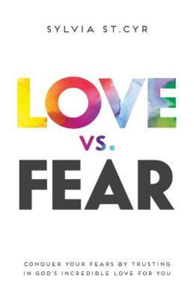 Cover for Sylvia St Cyr · Love vs. Fear (Paperback Book) (2017)