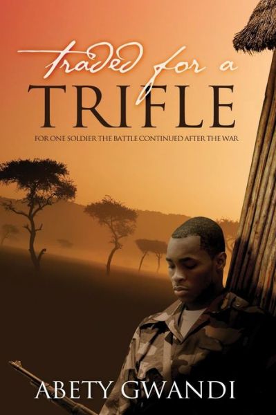 Cover for Abety Gwandi · Traded for a Trifle: for One Soldier the Battle Continued After the War (Paperback Book) (2013)