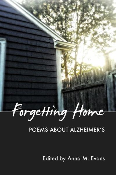 Cover for Anna M Evans · Forgetting Home: Poems About Alzheimer's (Paperback Book) (2013)