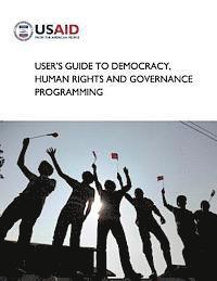 Cover for U S Agency for International Development · User's Guide to Democracy, Human Rights and Governance Programming (Paperback Book) (2013)